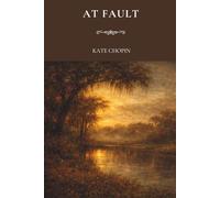 At Fault: A Classic of Southern Literary Fiction