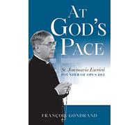 At God's Pace: St. Josemaria Escriva, Founder of Opus Dei