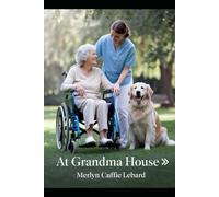 AT GRANDMA HOUSE: CLAUDETTE ARRIVED TO CARE FOR GRANDMA: 9