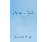 At His Feet: A 30 Day Invitation to His Word and His Throne