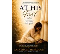 At His Feet: A 30-Day Prayer Journey for Covering Your Spouse