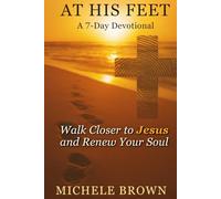At His Feet: A 7-Day Devotional: Walk Closer With Jesus and Renew Your Soul