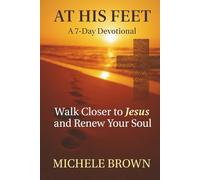 At His Feet: A 7-Day Devotional: Walk With Jesus and Renew Your Soul