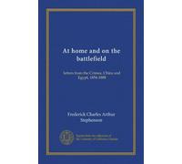 At home and on the battlefield: letters from the Crimea, China and Egypt, 1854-1888