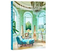At Home in France: Inspiration and Style in Town and Country