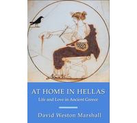 At Home in Hellas: Life and Love in Ancient Greece