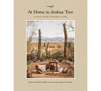 At Home in Joshua Tree: A Field Guide to Desert Living [Idioma Inglés]