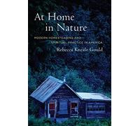 At Home in Nature: Modern Homesteading and Spiritual Practice in America