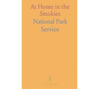 At Home in the Smokies: A History Handbook for Great Smoky Mountains National Park, North Carolina and Tennessee