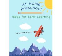 At Home Preschool: Ideas for Early Learning