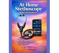 At Home Stethoscope Made Simple (Digital Listening Device): Monitor, Detect, and Track Health Sounds Anytime, Anywhere