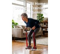 At Home Strength Training for Seniors: 2 (Health and Fitness for Seniors)