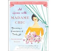 At Home with Madame Chic: Becoming a Connoisseur of Daily Life