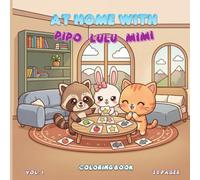 At Home with Pipo, Lulu and Mimi - VOL 1 - 50 Cute Coloring Pages for Kids & Adults, Stress Relief Art Therapy, Mindfulness Coloring, 8.5 x 8.5 Inches
