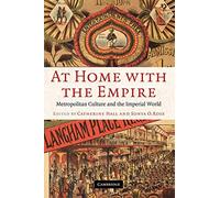 At Home with the Empire: Metropolitan Culture and the Imperial World