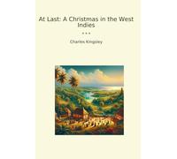 At Last: A Christmas in the West Indies (Classic Books)
