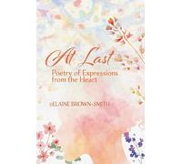 At Last: Poetry of Expressions from the Heart