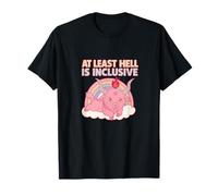 At Least Hell is Inclusive Camiseta