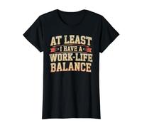 At Least I Have A Work-Life Balance Career Jokes Fun - Camiseta gráfica económica, Mujer, Negro, S