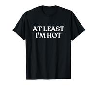 At Least I'm Hot Shirt Y2K Aesthetic Trendy Camiseta