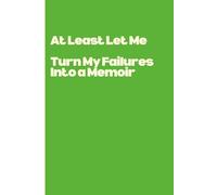 At Least Let Me Turn My Failures Into a Memoir (SassPad Collection)