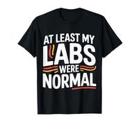 At Least My Labs were Normal La Salud GANA el Humor |- Camiseta