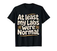 At Least My Labs were Normal La Salud GANA el Humor - Camiseta