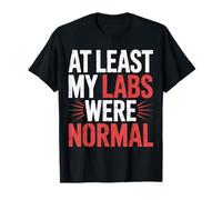 At Least My Labs were Normal La Salud GANA el Humor |- Camiseta