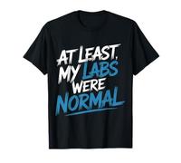 At Least My Labs were Normal La Salud GANA el Humor - Camiseta