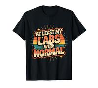 At Least My Labs were Normal La Salud GANA el Humor |- Camiseta