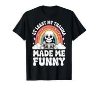 At Least My Trauma Made Me Funny Camiseta