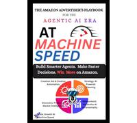 AT MACHINE SPEED: The Amazon Advertiser's Playbook for the Agentic AI Era