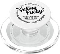 At My Age - Getting Lucky - Means Remembering Why I'm There PopSockets PopGrip para MagSafe