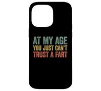 At My Age You Just Can't Trust A Fart Carcasa para iPhone 14 Pro MAX