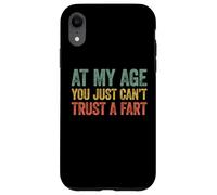 At My Age You Just Can't Trust A Fart Carcasa para iPhone XR