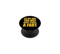 At My Age You Just Can't Trust A Fart PopSockets PopGrip Adhesivo