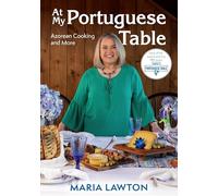 At My Portuguese Table: Azorean Cooking and More