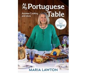 At My Portuguese Table: Azorean Cooking and More