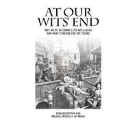 At Our Wits' End: Why We're Becoming Less Intelligent and What it Means for the Future (Societas) [Idioma Inglés]