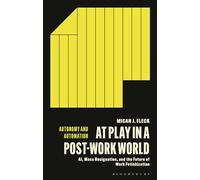 At Play in a Post-Work World: AI, Mass Resignation, and the Future of Work Fetishization (Autonomy and Automation)
