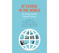 At School in the World: Developing Globally Engaged Teachers (Global Teacher Education)