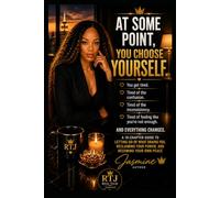 At Some Point, You Choose Yourself: A 10-Chapter Guide to Letting Go of What Drains You, Reclaiming Your Power, and Becoming Your Own Peace