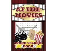At T he Movies Word Search Book: Great Fun For Adults, Kids, Teens and Seniors. 50+ Puzzles Of Films, TV, Movies, 6x9 inch book, Anxiety Relief, Relaxation & A Perfect Gift For Film Buff.