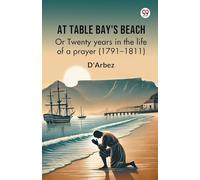 At Table Bay's Beach Or Twenty years in the life of a prayer (1791-1811)