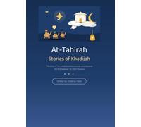 At-Tahirah: Stories of Khadijah, the Noble Businesswoman Who Became the First Believer - Illustrated Islamic Book for Little Muslims Ages 4 and Up