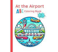 At the Airport ABC Coloring Book: Airplane Activity Book for Kids Ages 4-8 (Airplane Activity Books for Kids Ages 4-8)