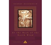 At the Back of the North Wind: Illustrated by Arthur Hughes (Everyman's Library Children's Classics)