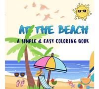 At The Beach: A SIMPLE & EASY COLORING BOOK (Coloring Book for Adults and Kids, Bold and Easy Designs for Relaxation with Beach Life)