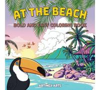 At The Beach Coloring Book: Relaxing Tropical Summer Illustrations for Adults, Kids and Teens: Large,Bold and Easy Designs for easy Coloring
