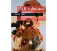 At the Bedside: A Pastor's Reflections on Death, Dying, and Grief